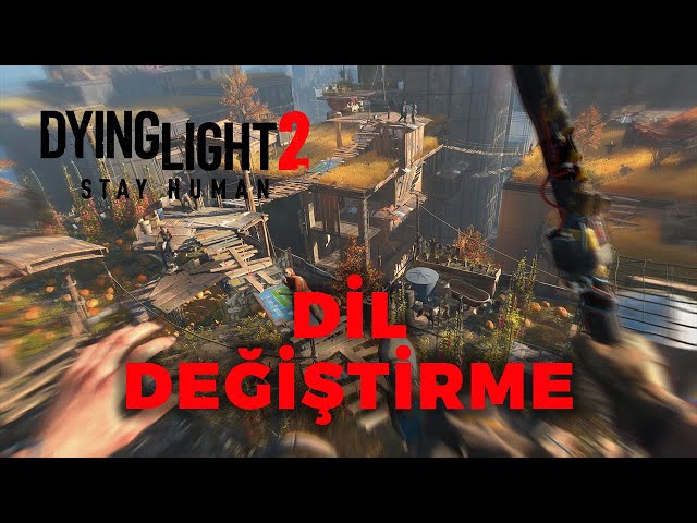 dying light türkçe yama nasıl yapılır