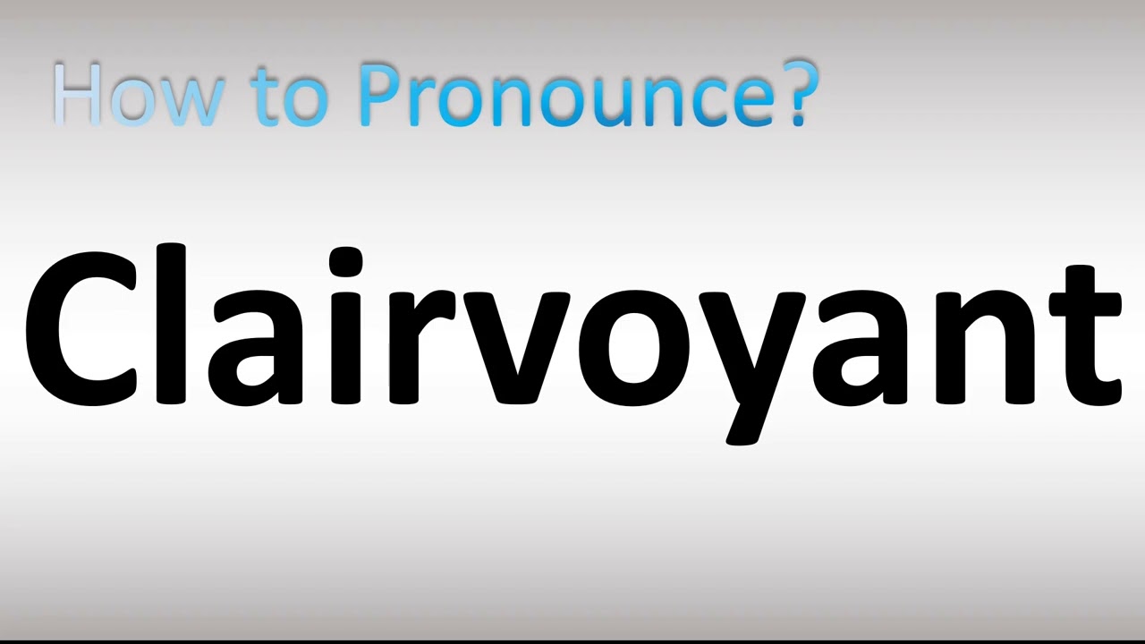 how to pronounce clairvoyance