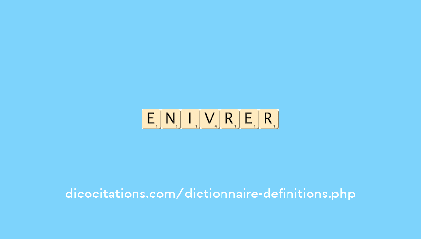 enivrer définition