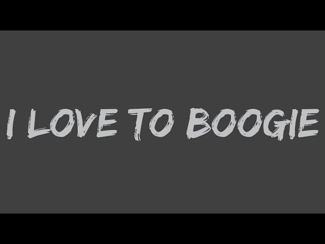 love to boogie lyrics