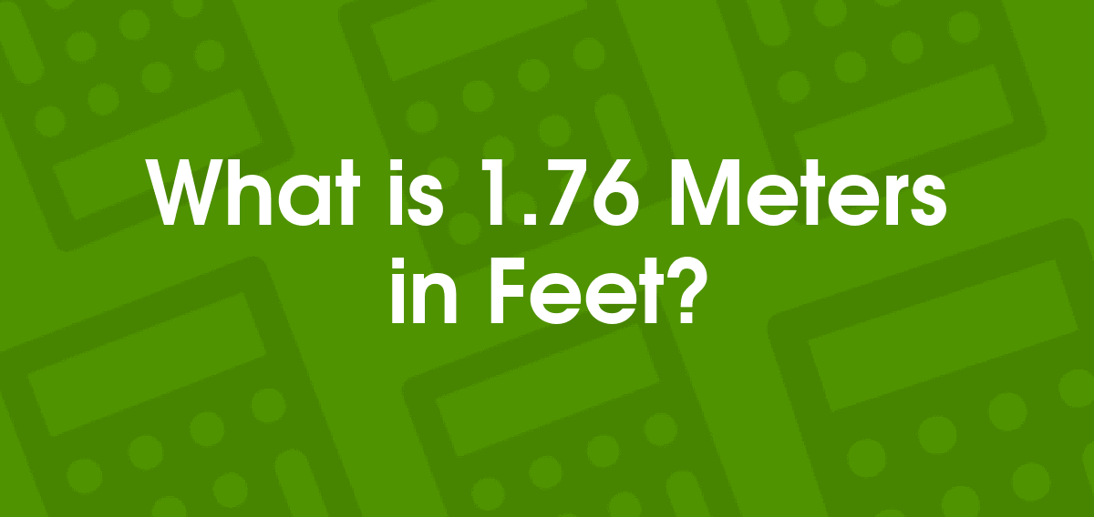 1.76m in feet