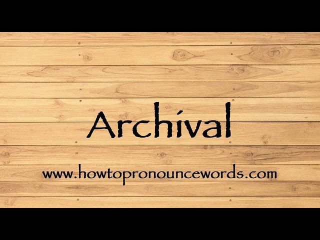 how to pronounce archival