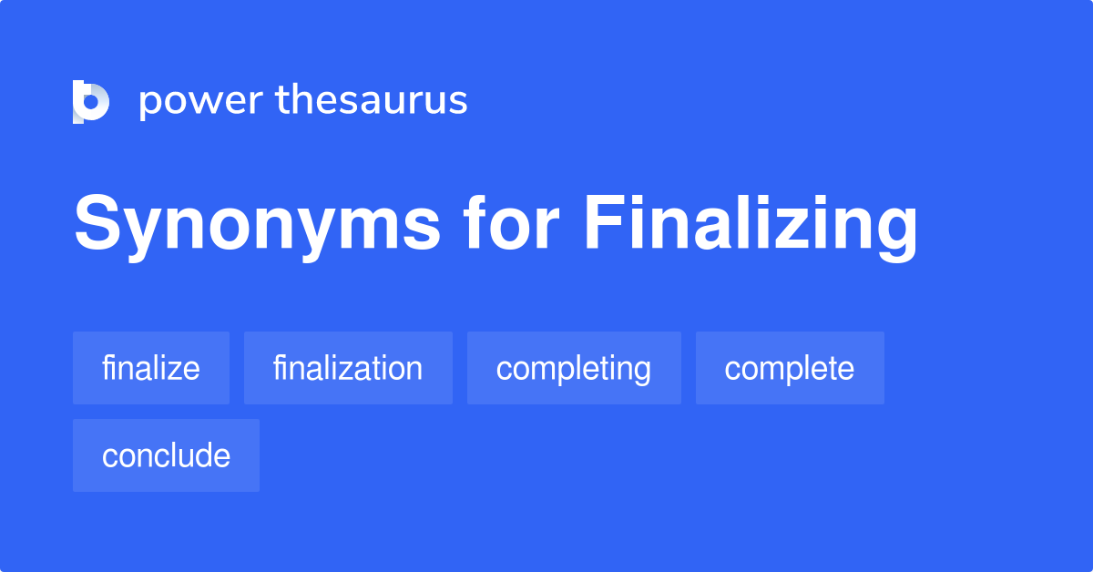 finalizing synonym