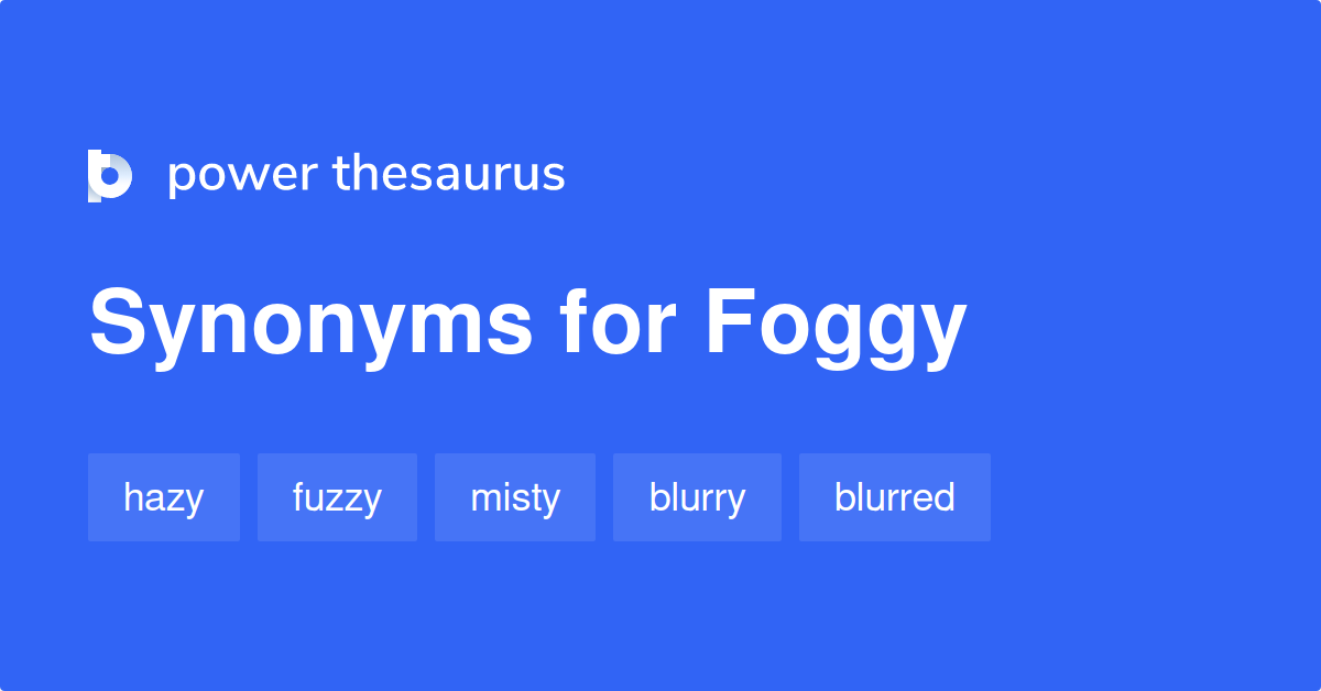 foggy synonym