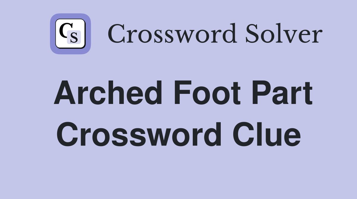 foot part crossword clue