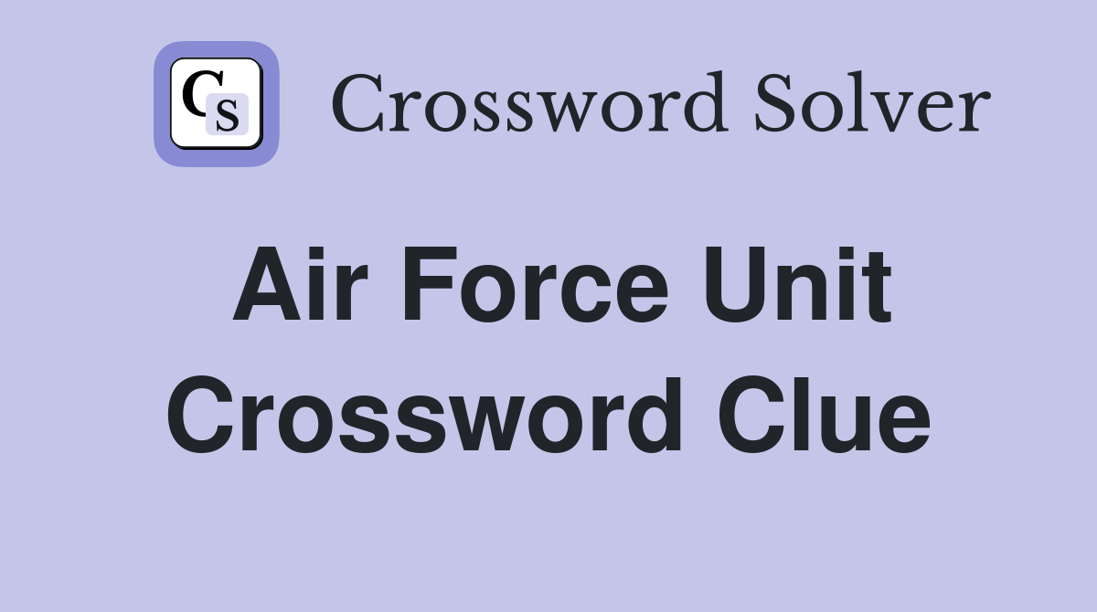 force unit crossword clue