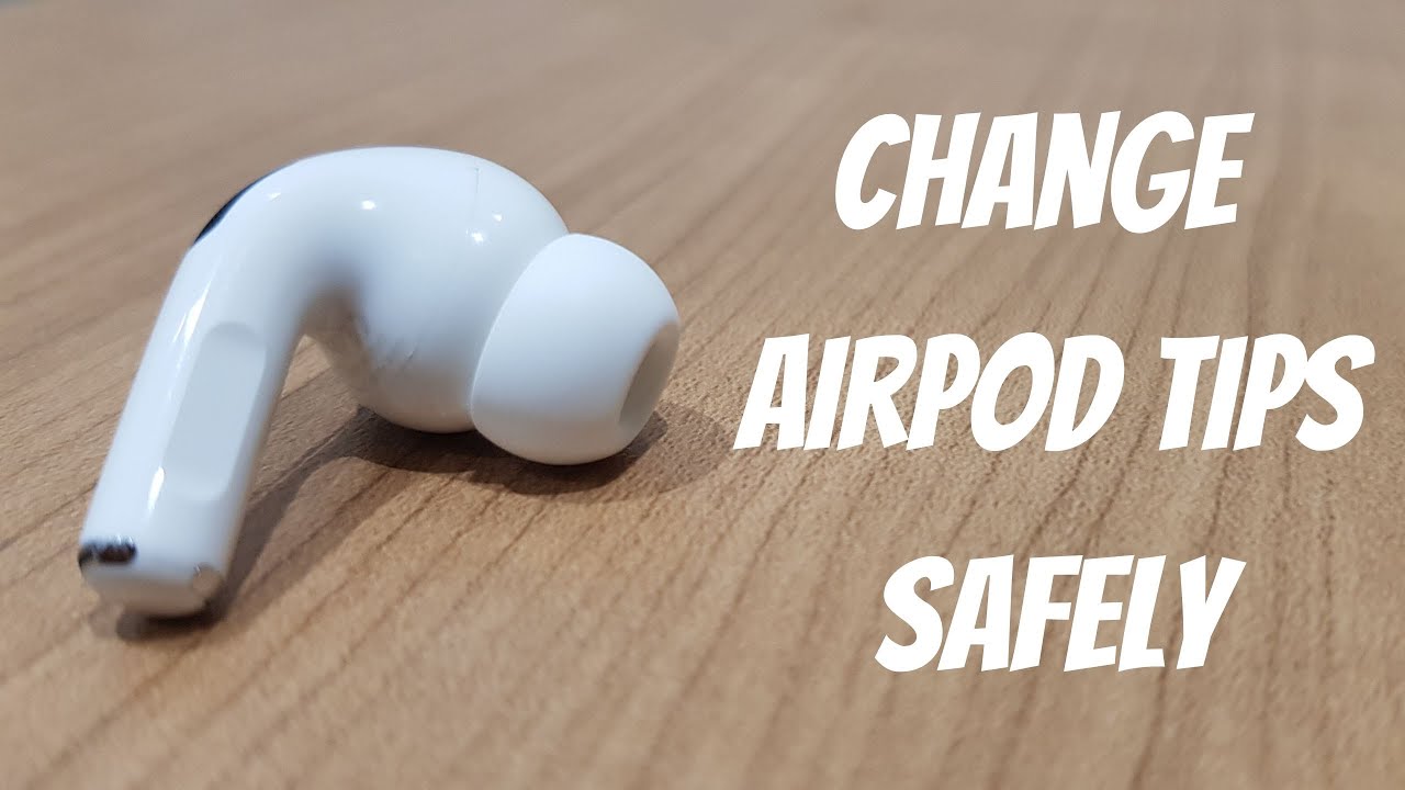 how to change airpods tips