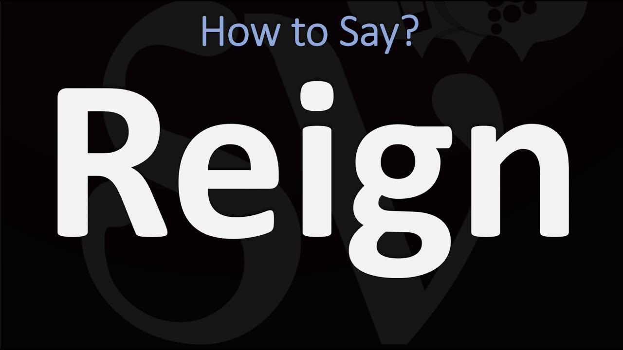 how to pronounce reigned