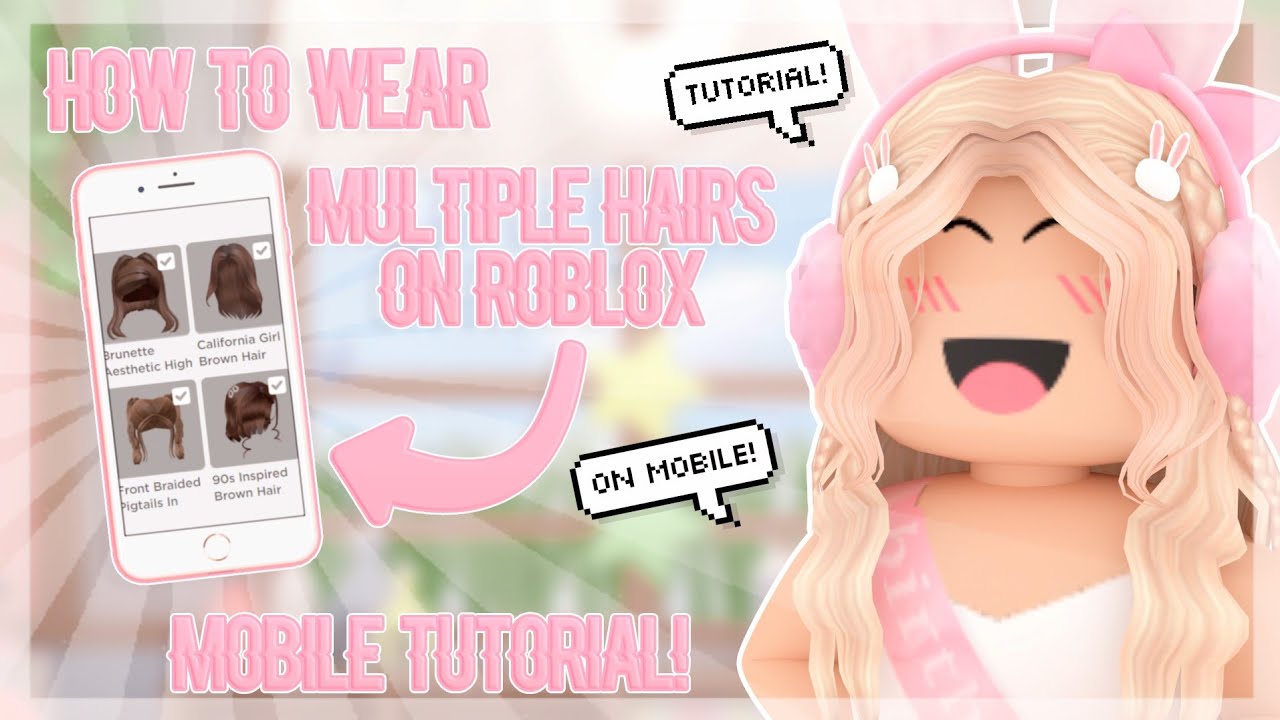 how to put on multiple hairs on roblox mobile