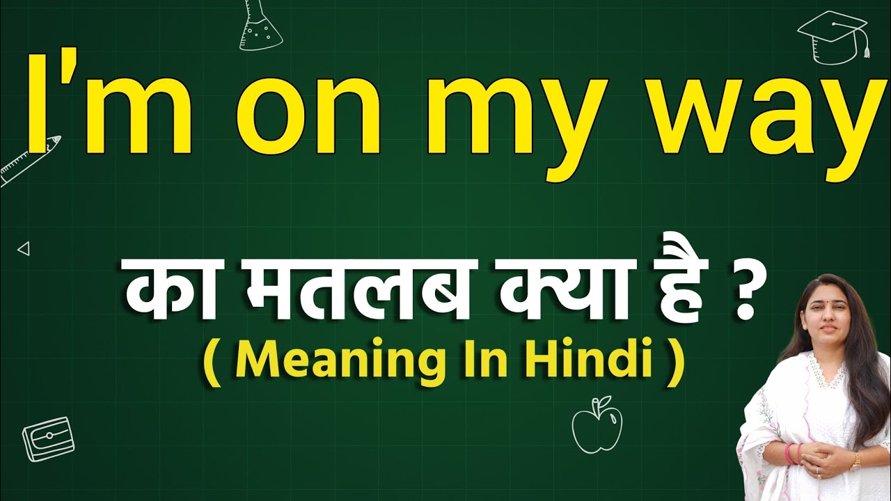 i am on the way meaning in hindi