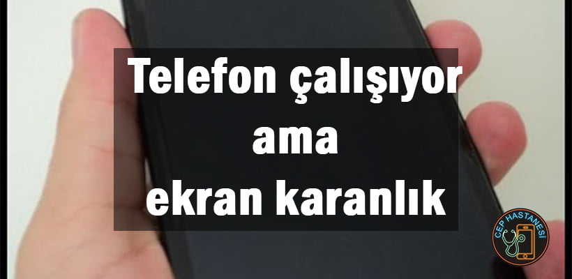 iphone telefon çalıyor ama ekran yok