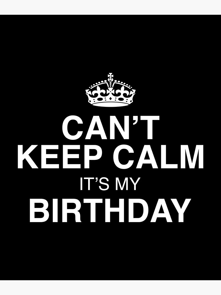 keep calm its my birthday