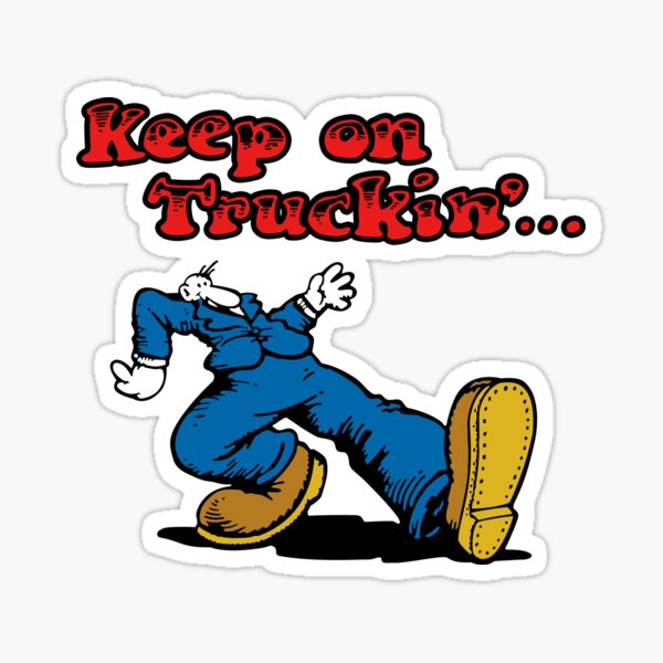 keep on truckin