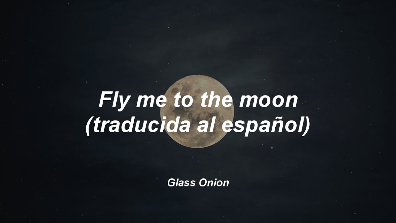 letra traducida de fly me to the moon