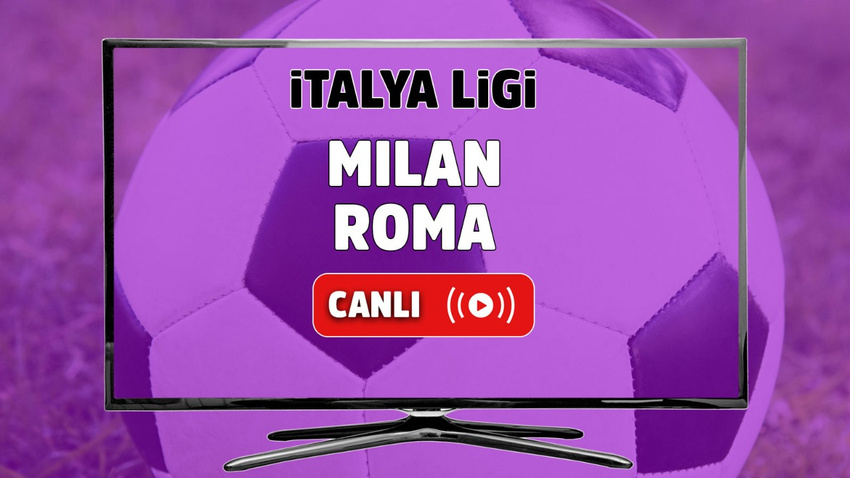 milan roma maçı izle