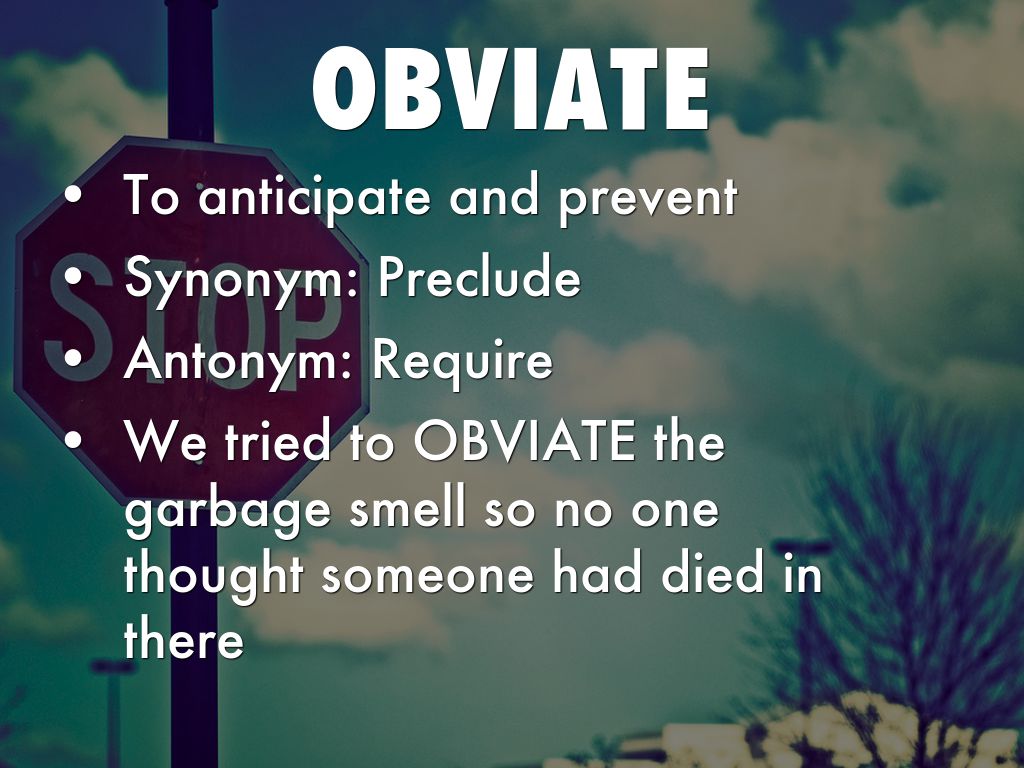 obviate antonym