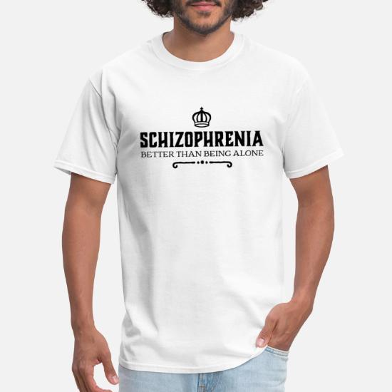 schizophrenia t shirt