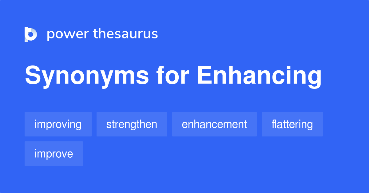 synonym for enhancing