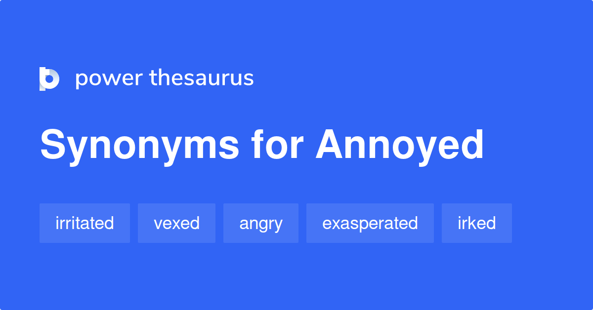 synonyms for annoyed