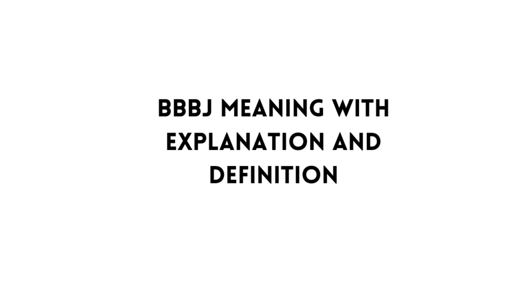 what does bbbj mean