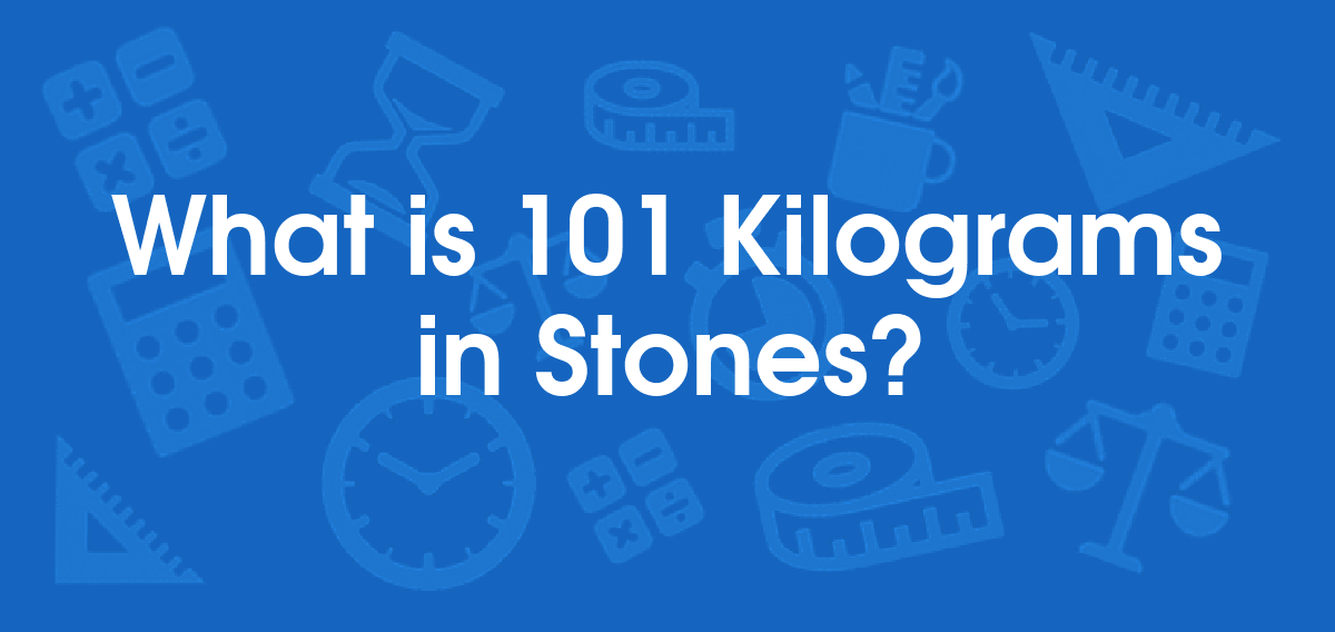 what is 101 kilos in stones