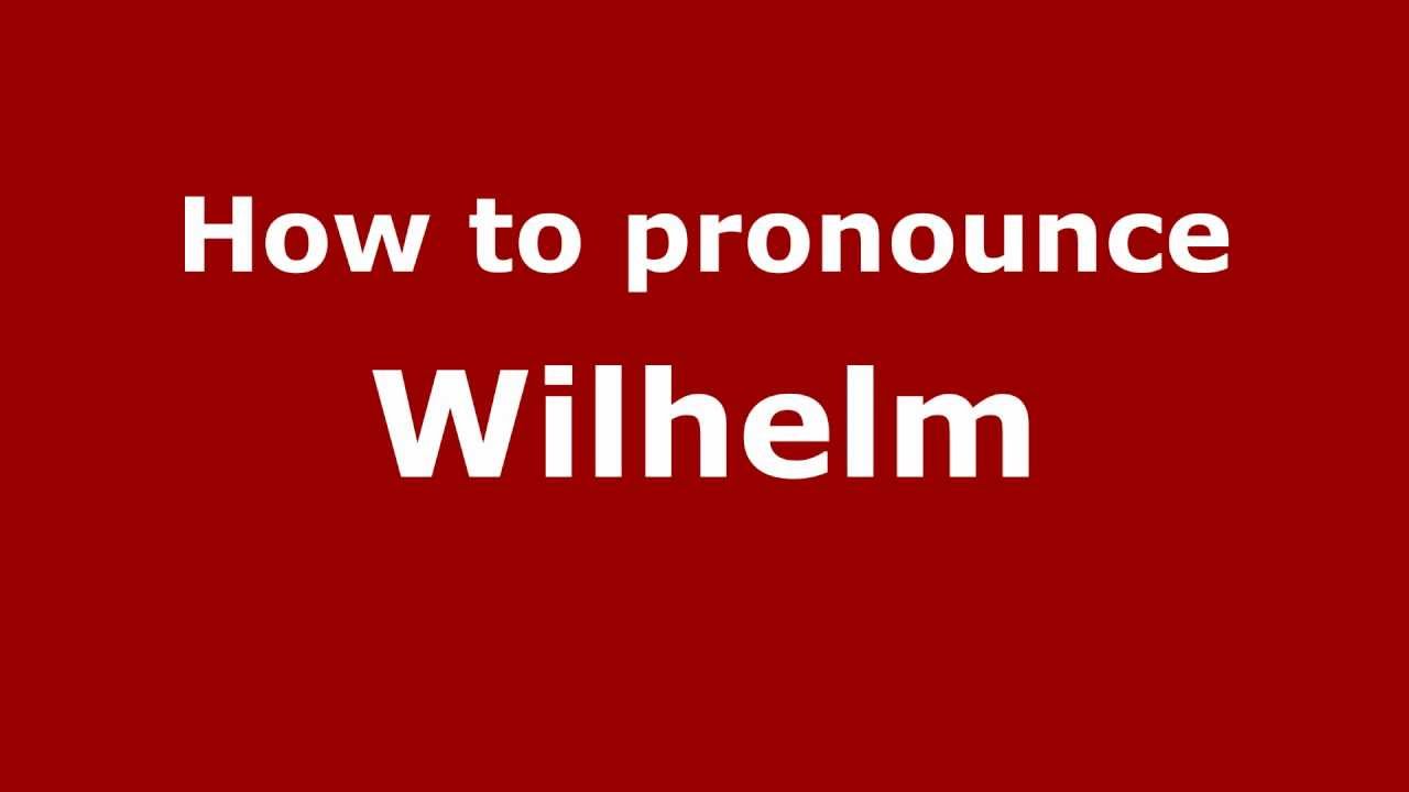 wilhelm pronunciation